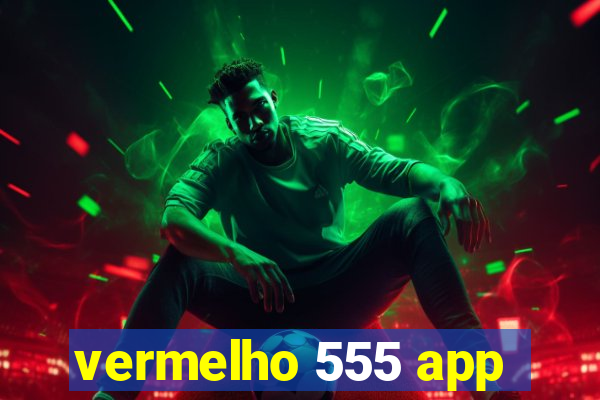 vermelho 555 app